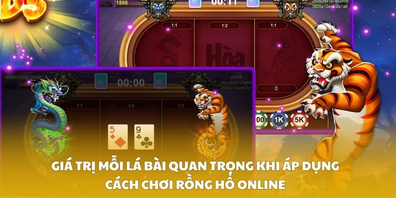 Giá trị mỗi lá bài quan trọng khi áp dụng cách chơi rồng hổ online