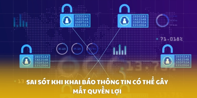 Sai sót khi khai báo thông tin có thể gây mất quyền lợi