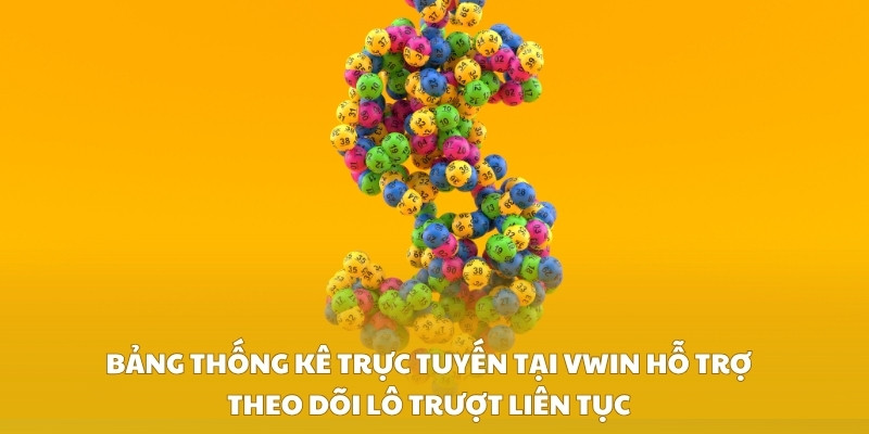 Bảng thống kê trực tuyến tại VWIN hỗ trợ theo dõi lô trượt liên tục