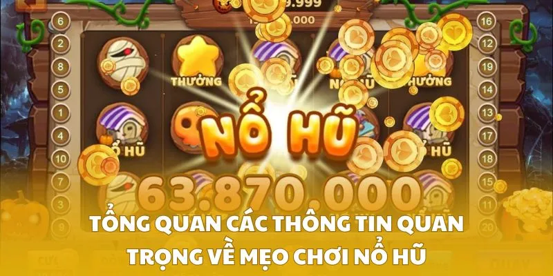 Tổng quan các thông tin quan trọng về mẹo chơi nổ hũ